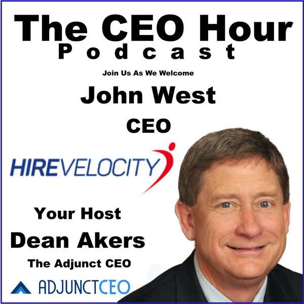 Hire Velocity Chairman John West Shares Business Success Insights on The CEO Hour Podcast