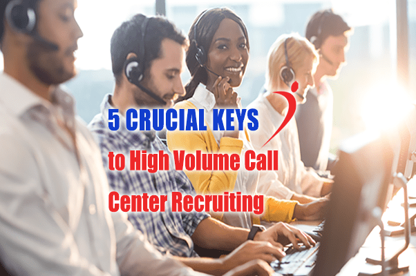 Call Center Recruiting - 5 Crucial Keys | Hire Velocity